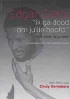 Edgar Cairo: ik ga dood om jullie hoofd poster