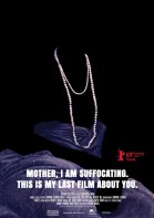 Mother, I Am Suffocating. This Is My Last Film About You. poster