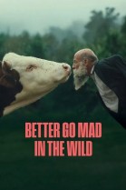 Better Go Mad in the Wild poster