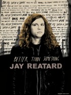 Better Than Something: Jay Reatard poster