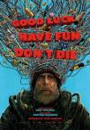 Good Luck, Have Fun, Don't Die