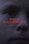 Songs of Slow Burning Earth
